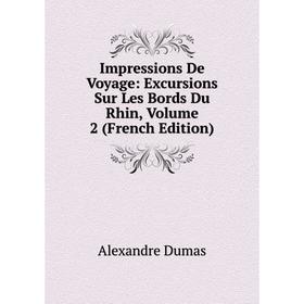 

Книга Impressions De Voyage: Excursions Sur Les Bords Du Rhin, Volume 2 (French Edition)