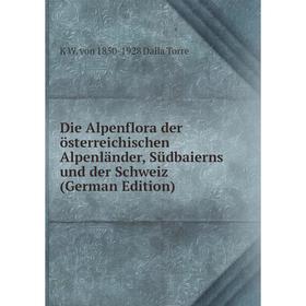 

Книга Die Alpenflora der österreichischen Alpenländer, Südbaierns und der Schweiz (German Edition)