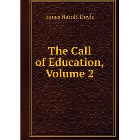 

Книга The Call of Education, Volume 2