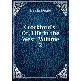 

Книга Crockford's: Or, Life in the West, Volume 2