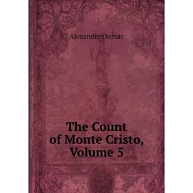 

Книга The Count of Monte Cristo, Volume 5