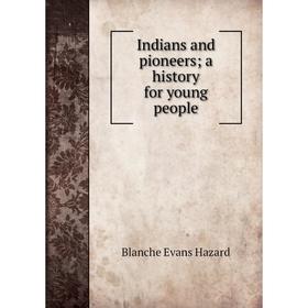 

Книга Indians and pioneers; a history for young people