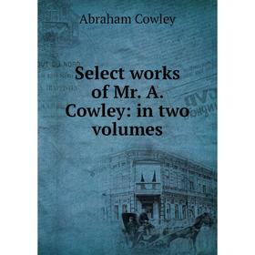 

Книга Select works of Mr. A. Cowley: in two volumes