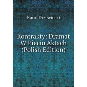 

Книга Kontrakty: Dramat W Pieciu Aktach (Polish Edition)