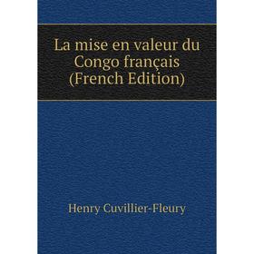 

Книга La mise en valeur du Congo français