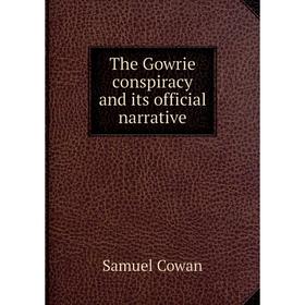 

Книга The Gowrie conspiracy and its official narrative