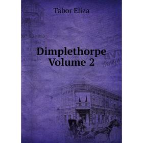 

Книга Dimplethorpe Volume 2