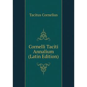

Книга Cornelli Taciti Annalium (Latin Edition)