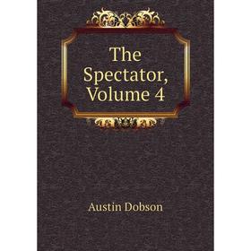

Книга The Spectator, Volume 4