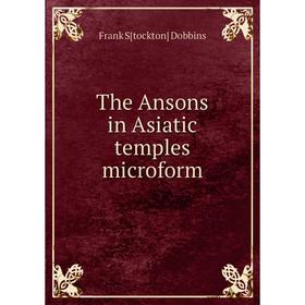 

Книга The Ansons in Asiatic temples microform