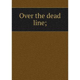 

Книга Over the dead line