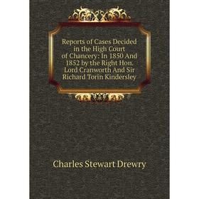 

Книга Reports of Cases Decided in the High Court of Chancery: In 1850 And 1852 by the Right Hon. Lord Cranworth And Sir Richard Torin Kindersley