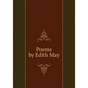 

Книга Poems by Edith May