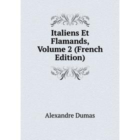 

Книга Italiens Et Flamands, Volume 2 (French Edition)
