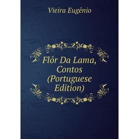 

Книга Flôr Da Lama, Contos (Portuguese Edition)