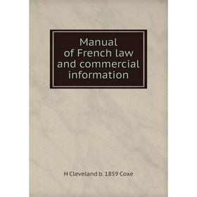 

Книга Manual of French law and commercial information