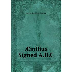 

Книга Æmilius Signed A.D.C