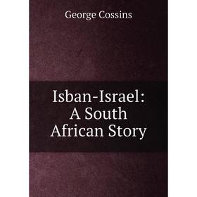 

Книга Isban-Israel: A South African Story