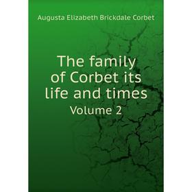 

Книга The family of Corbet its life and times Volume 2