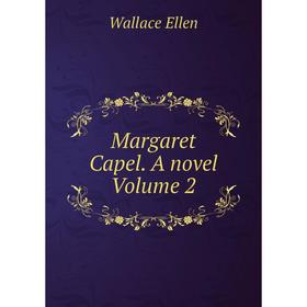 

Книга Margaret Capel a novel Volume 2