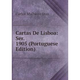 

Книга Cartas De Lisboa: Ser. 1905 (Portuguese Edition)