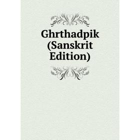

Книга Ghrthadpik (Sanskrit Edition)