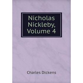 

Книга Nicholas Nickleby, Volume 4