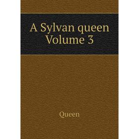 

Книга A Sylvan queen Volume 3