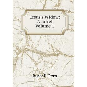 

Книга Crsus's Widow: A novel Volume 1