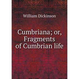 

Книга Cumbriana; or, Fragments of Cumbrian life