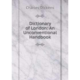 

Книга Dictionary of London: An Unconventional Handbook