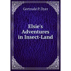 

Книга Elsie's Adventures in Insect-Land