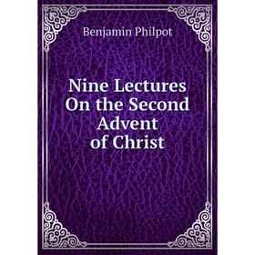

Книга Nine Lectures On the Second Advent of Christ