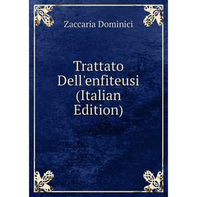 

Книга Trattato Dell'enfiteusi (Italian Edition)