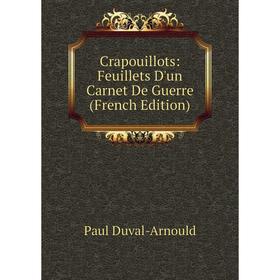 

Книга Crapouillots: Feuillets D'un Carnet De Guerre (French Edition)