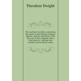 

Книга The northern traveller; containing the routes to the Springs, Niagara, Quebec, and the coal mines; with the tour of New England, and a brief gui