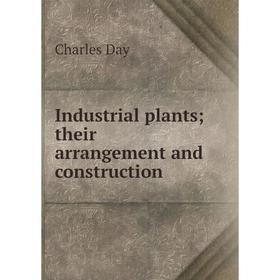

Книга Industrial plants; their arrangement and construction