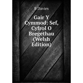 

Книга Gair Y Cymmod: Sef, Cyfrol O Bregethau (Welsh Edition)