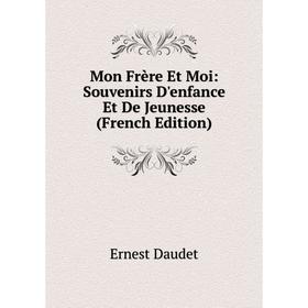 

Книга Mon Frère Et Moi: Souvenirs D'enfance Et De Jeunesse