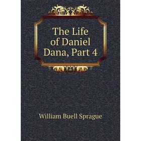 

Книга The Life of Daniel Dana, Part 4