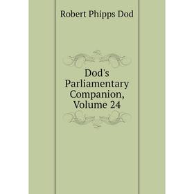 

Книга Dod's Parliamentary Companion, Volume 24