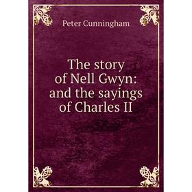 

Книга The story of Nell Gwyn: and the sayings of Charles II