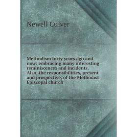 

Книга Methodism forty years ago and now: embracing many interesting reminiscences and incidents Also, the responsibilities, present and prospective