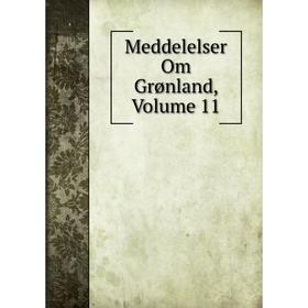 

Книга Meddelelser Om Grønland, Volume 11