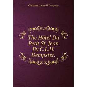 

Книга The Hôtel Du Petit St. Jean By C.L.H. Dempster.