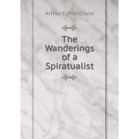 

Книга The Wanderings of a Spiratualist