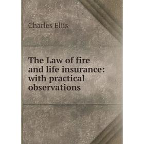 

Книга The Law of fire and life insurance: with practical observations