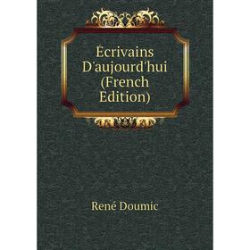 

Книга Écrivains D'aujourd'hui (French Edition)