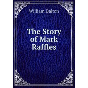 

Книга The Story of Mark Raffles