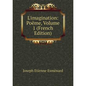 

Книга L'imagination: poëme, Volume 1